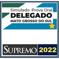 PC MS - Delegado - Simulado - Prova Oral (SUPREMO 2022) Polícia Civil do Mato Grosso do Sul